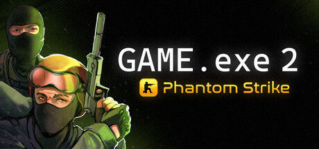 Game.exe 2：幻影突击/GAME.exe 2 - Phantom Strike