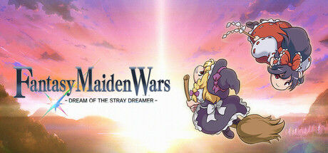 幻想少女大战：流浪梦想家的梦想/Fantasy Maiden Wars - DREAM OF THE STRAY DREAMER -