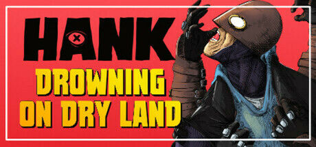 汉克：旱地溺水/Hank: Drowning On Dry Land