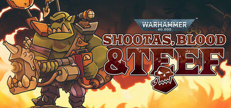 战锤40K：射手座，血与手镯/Warhammer 40,000: Shootas, Blood & Teef