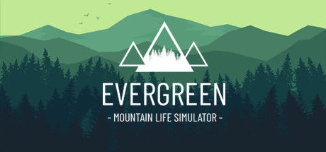 常青：山区生活模拟器/Evergreen - Mountain Life Simulator