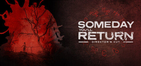 有一天你会归来:导演剪辑版/Someday You'll Return: Director's Cut