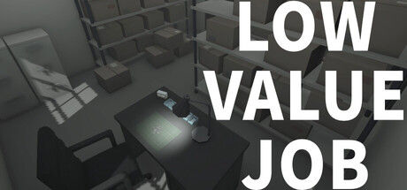 无价值工作/LOW VALUE JOB