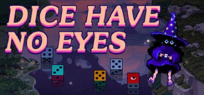 Dice Have No Eyes