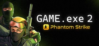 Game.exe 2：幻影突击/GAME.exe 2 - Phantom Strike