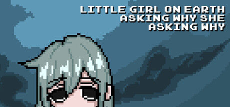 尘世小女孩，不停追问缘由/Little Girl On Earth Asking Why She Asking Why 截图