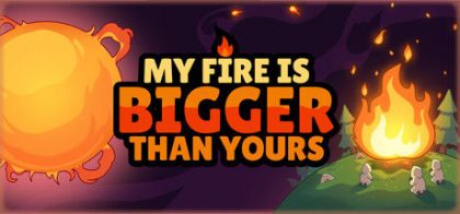 我的火比你大/My Fire Is Bigger Than Yours