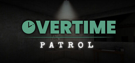 加班：夜间巡逻/Overtime : Patrol 截图