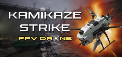 神风突击：FPV无人机/Kamikaze Strike: FPV Drone