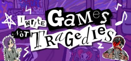 I Write Games Not Tragedies　破音青春