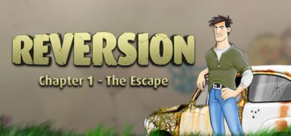 逆转：第一章 - 逃脱/Reversion - The Escape (1st Chapter)