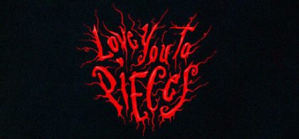 Love You To Pieces