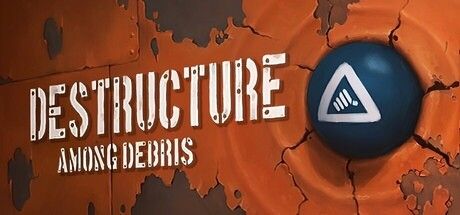 破毁：碎片之中/DESTRUCTURE: Among Debris 截图