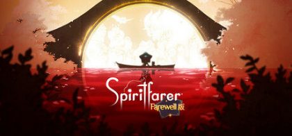 《Spiritfarer®》Farewell版