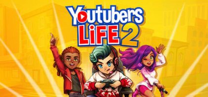 油管主播的生活2/Youtubers Life 2