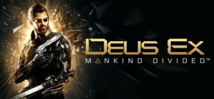 杀出重围：人类分裂/Deus Ex: Mankind Divided