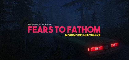 溯源之惧：诺伍德便车/Fears to Fathom - Norwood Hitchhike