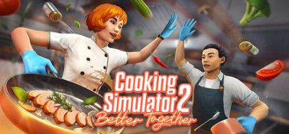 烹饪模拟器 2：合作无间/Cooking Simulator 2: Better Together