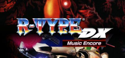 异形战机：DX - 音乐返场/R-TYPE DX: Music Encore