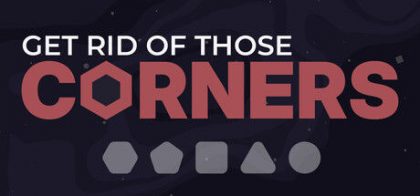 消灭这些棱角！/Get Rid Of Those Corners
