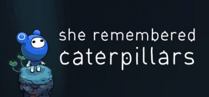 她还记得毛毛虫/She Remembered Caterpillars